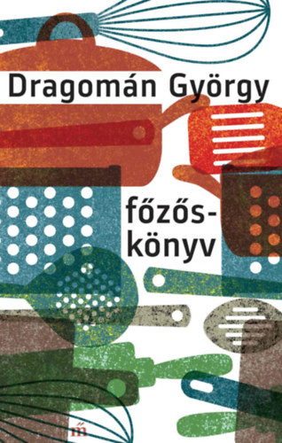 Dragomán György főzős-könyv