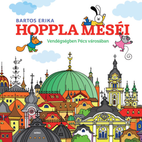 Hoppla meséi - Kirándulás Pécs városába