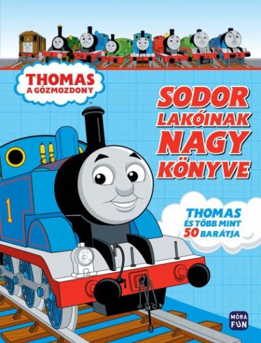 Thomas, a gőzmozdony - Sodor lakóinak nagy könyve - Thomas és több mint 50 barátja
