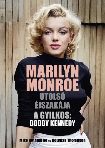 Marilyn Monroe utolsó éjszakája - A gyilkos: Bobby Kennedy