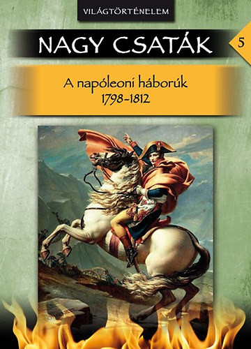 Nagy csaták 5. - Világtörténelem, 1798-1812