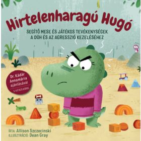   Hirtelenharagú Hugó - Segítő mese és játékos tevékenységek a düh és az agresszió kezeléséhez