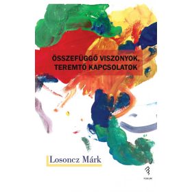 Összefüggő viszonyok, teremtő kapcsolatok