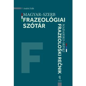   Magyar-szerb frazeológiai szótár/Mađarsko-srpski frazeoloski recnik