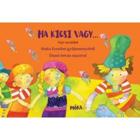   Ha kicsi vagy... Népi mondókák Sinka Erzsébet gyűjteményéből - Lapozó