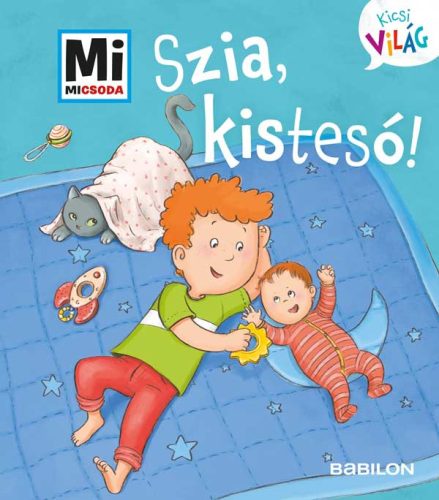 Szia, kistesó! Mi micsoda