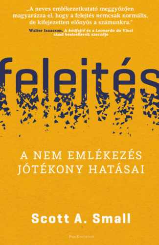 Felejtés - A nem emlékezés jótékony hatásai