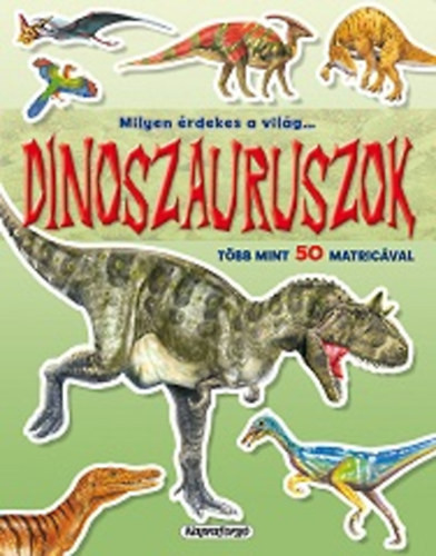 Milyen érdekes a világ? Dinoszauruszok