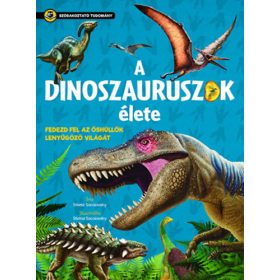 Szórakoztató tudomány - A dinoszauruszok élete