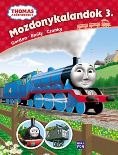 Thomas, a gőzmozdony - Mozdonykalandok 3. - Gordon, Emily és Cranky