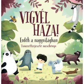  Vigyél haza! - Erdők a nagyvilágban - Ismeretterjesztő mesekönyv