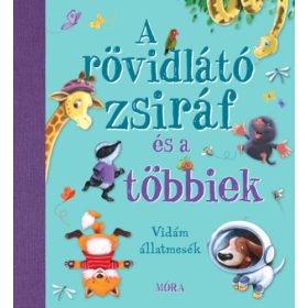   A rövidlátó zsiráf és a többiek - Nyolc kedves és vidám állatmese