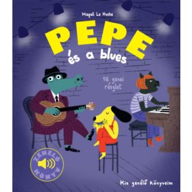   Kis zenélő könyveim - Pepe és a blues - Fedezd fel Pepével a bluest!