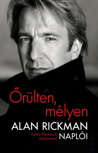 Őrülten, mélyen Alan Rickman naplói