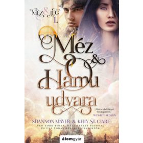 Méz és hamu udvara - Méz és jég trilógia 1.