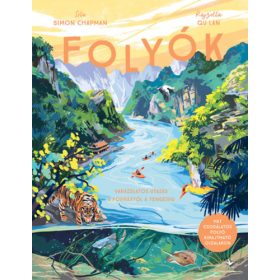 Folyók - Varázslatos utazás a forrástól a tengerig