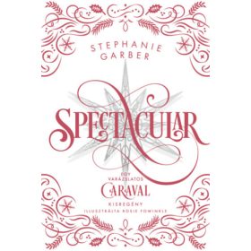   Spectacular - Éldekorált kiadás - Ünnepi kisregény a CARAVAL világából