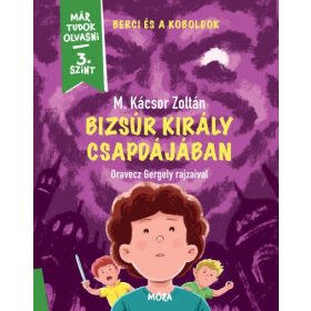   Bizsúr király csapdájában - Berci és a koboldok 2. - Már tudok olvasni - 3. szint