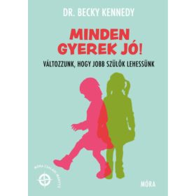   Minden gyerek jó! - Változzunk, hogy jobb szülők lehessünk
