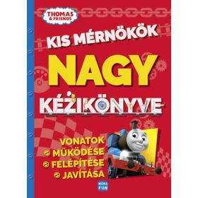   Thomas - Kis mérnökök nagy kézikönyve - Vonatok működése, felépítése, javítása