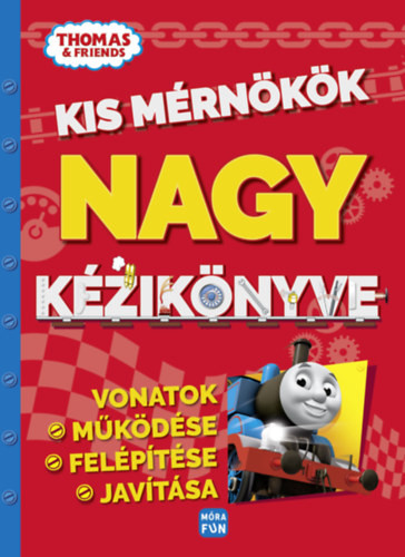 Thomas - Kis mérnökök nagy kézikönyve - Vonatok működése, felépítése, javítása