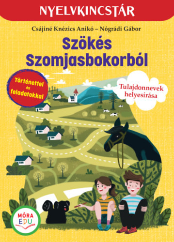 Szökés Szomjasbokorból - Szöveg és feladatgyűjtemény a tulajdonnevek gyakorlásához