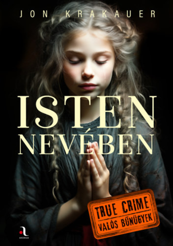 Isten nevében - True crime - Valós bűnügyek sorozat