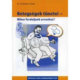 Betegségünk tünetei ? Mikor forduljunk orvoshoz?