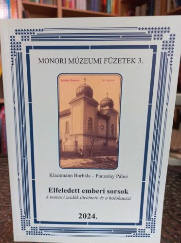 Elfeledett emberi sorsok - A monori zsidók története és a holokauszt